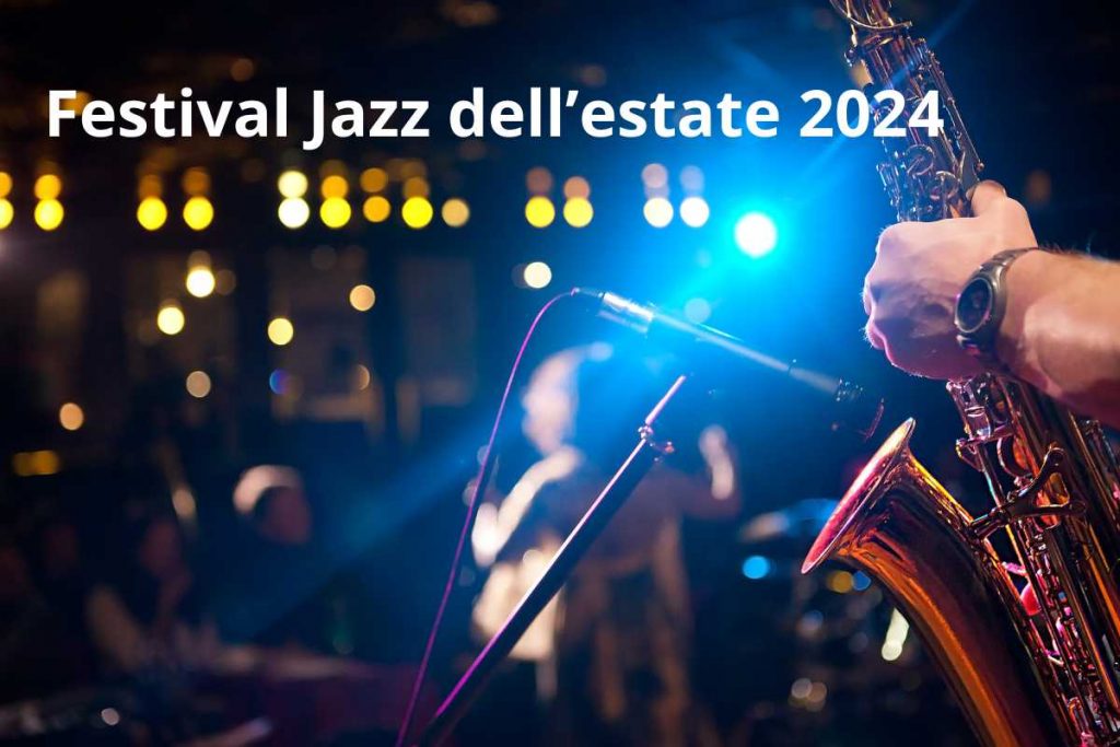 Gli 8 eventi jazz che ci sono ogni estate in Italia: da non perdere